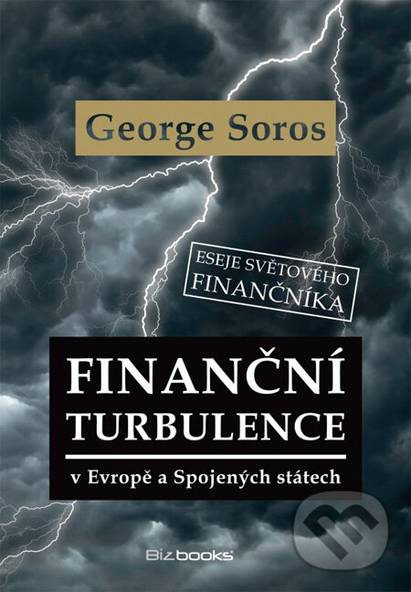 Kniha: Finanční turbulence v Evropě a Spojených státech (George Soros). BIZBOOKS, 2013 Kniha: Finanční turbulence v Evropě a Spojených státech (George Soros). BIZBOOKS, 2013