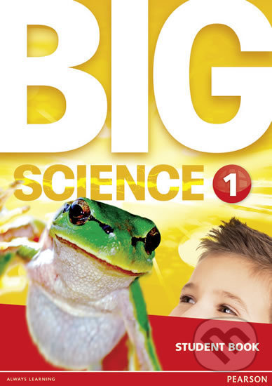 Kniha: Big Science 1: Students´ Book (Pearson). Pearson, 2016 Kniha: Big Science 1: Students´ Book (Pearson). Pearson, 2016