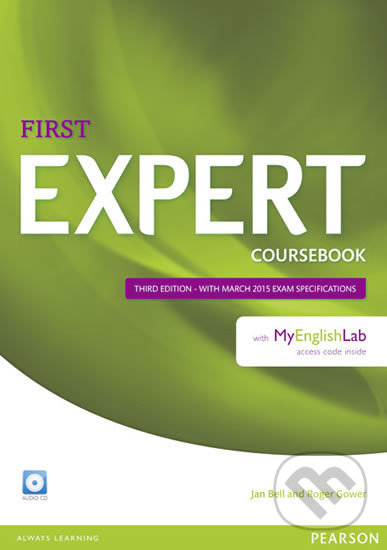 Kniha: Expert First 3rd Edition Coursebook w/ Audio CD/MyEnglishLab Pack (Jan Bell). Pearson, 2014 Kniha: Expert First 3rd Edition Coursebook w/ Audio CD/MyEnglishLab Pack (Jan Bell). Pearson, 2014