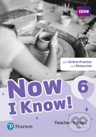Kniha: Now I Know 6: Teacher´s Book with Online Practice (James Savery). Pearson, 2019 Kniha: Now I Know 6: Teacher´s Book with Online Practice (James Savery). Pearson, 2019