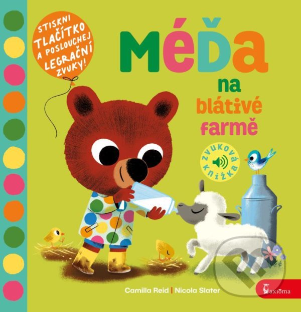 Kniha: Méďa na blátivé farmě - zvuková knížka (Camilla Reid). Axióma, 2022 Kniha: Méďa na blátivé farmě - zvuková knížka (Camilla Reid). Axióma, 2022