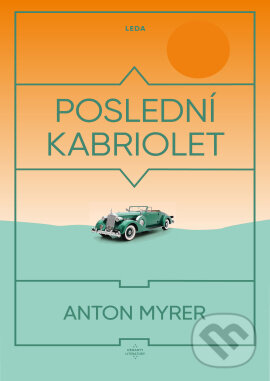 Kniha: Poslední kabriolet (Anton Myrer). Leda, 2026 Kniha: Poslední kabriolet (Anton Myrer). Leda, 2026