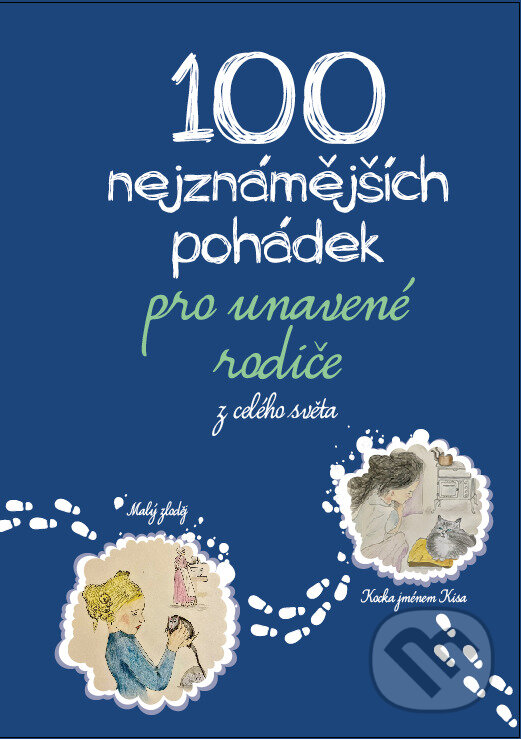 E-kniha: 100 nejznámnějších pohádek pro unavené rodiče: z celého světa (Michaela Tychtlová). XYZ, 2022 E-kniha: 100 nejznámnějších pohádek pro unavené rodiče: z celého světa (Michaela Tychtlová). XYZ, 2022