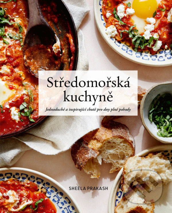 Kniha: Středomořská kuchyně (Shele Prakash). Via, 2022 Kniha: Středomořská kuchyně (Shele Prakash). Via, 2022
