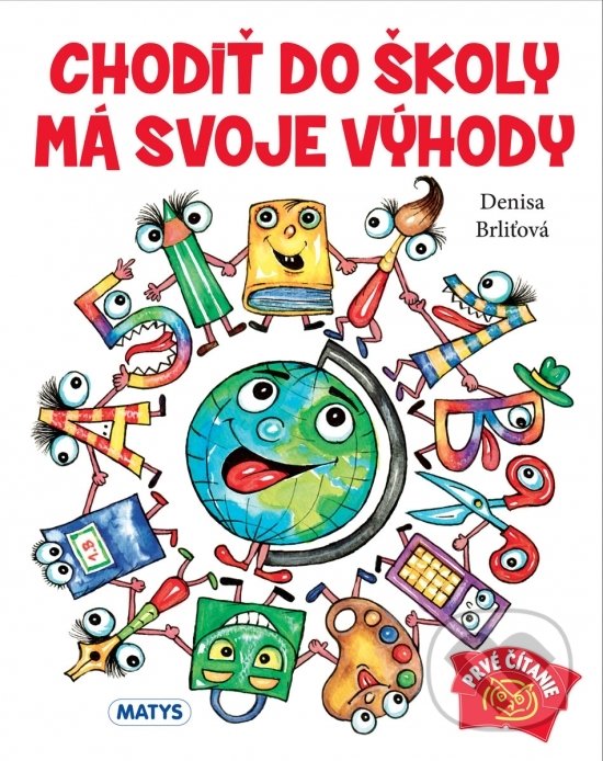 Kniha: Chodiť do školy má svoje výhody (Denisa Brliťová). Matys, 2022 Kniha: Chodiť do školy má svoje výhody (Denisa Brliťová). Matys, 2022