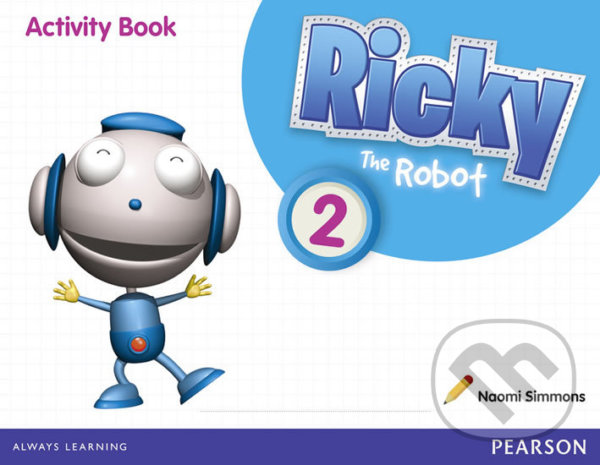Kniha: Ricky The Robot 2: Activity Book (Naomi Simmons). Pearson, 2012 Kniha: Ricky The Robot 2: Activity Book (Naomi Simmons). Pearson, 2012