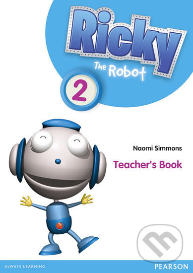 Kniha: Ricky The Robot 2: Teacher´s Book (Naomi Simmons). Pearson, 2012 Kniha: Ricky The Robot 2: Teacher´s Book (Naomi Simmons). Pearson, 2012