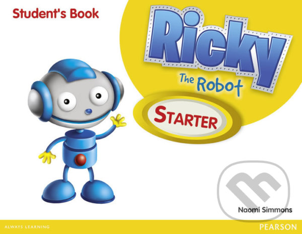 Kniha: Ricky The Robot Starter: Students' Book (Naomi Simmons). Pearson, 2012 Kniha: Ricky The Robot Starter: Students' Book (Naomi Simmons). Pearson, 2012