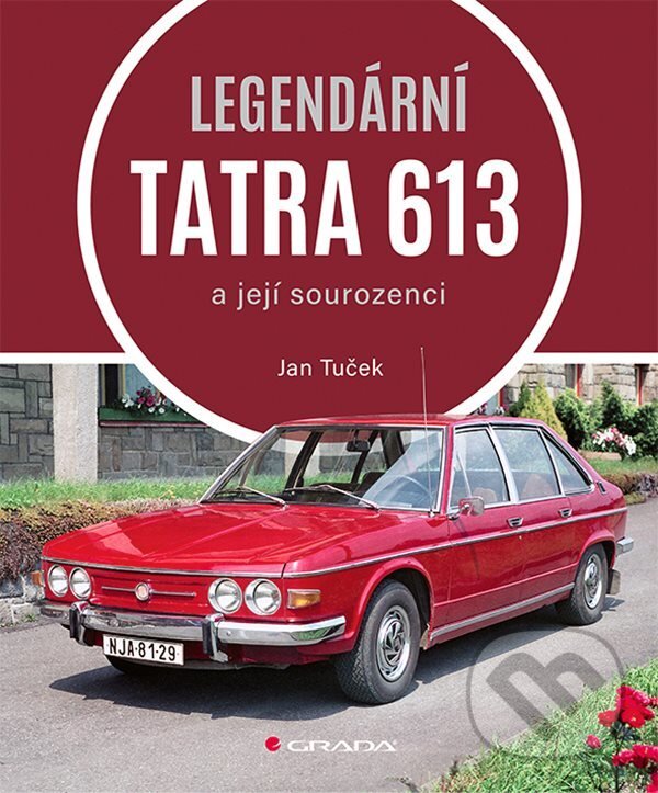 E-kniha: Legendární Tatra 613 (Jan Tuček). Grada, 2021 E-kniha: Legendární Tatra 613 (Jan Tuček). Grada, 2021