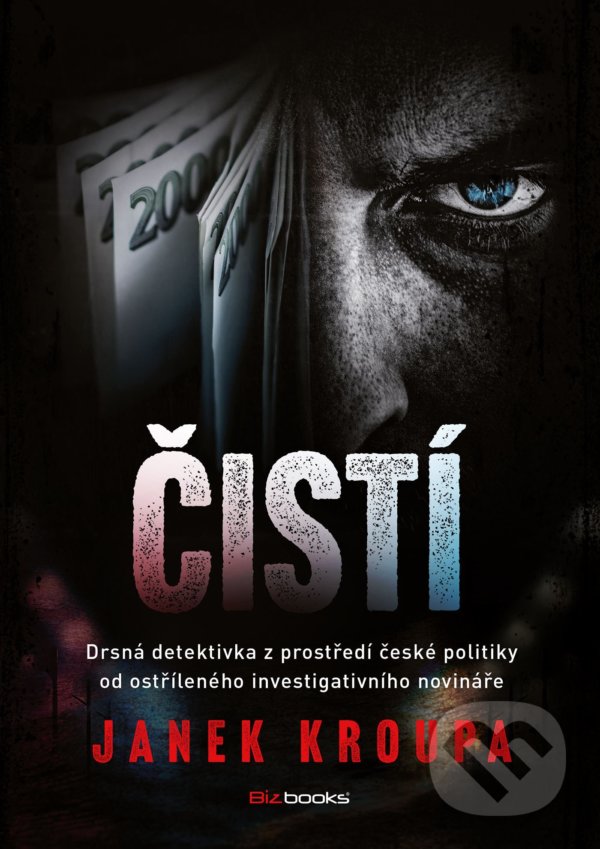 Kniha: Čistí (Janek Kroupa). BIZBOOKS, 2022 Kniha: Čistí (Janek Kroupa). BIZBOOKS, 2022