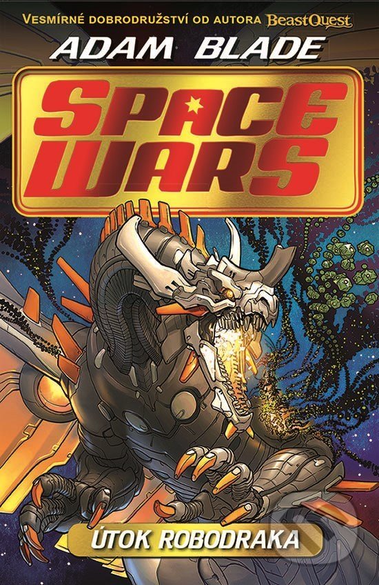 Kniha: Space Wars: Útok robodraka (Adam Blade). Albatros CZ, 2022 Kniha: Space Wars: Útok robodraka (Adam Blade). Albatros CZ, 2022