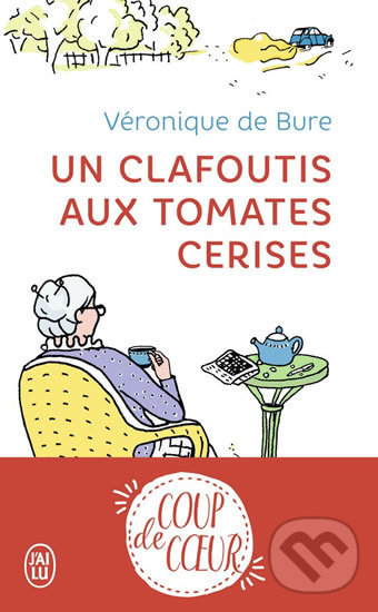Kniha: Un clafoutis aux tomates cerises (Véronique de Bure). Jai lu, 2018 Kniha: Un clafoutis aux tomates cerises (Véronique de Bure). Jai lu, 2018