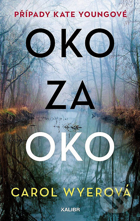 Kniha: Oko za oko (Carol Wyer). Kalibr, 2022 Kniha: Oko za oko (Carol Wyer). Kalibr, 2022