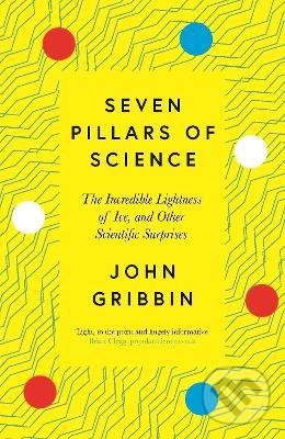 Kniha: Seven Pillars of Science (John Gribbin). Icon Books, 2022 Kniha: Seven Pillars of Science (John Gribbin). Icon Books, 2022