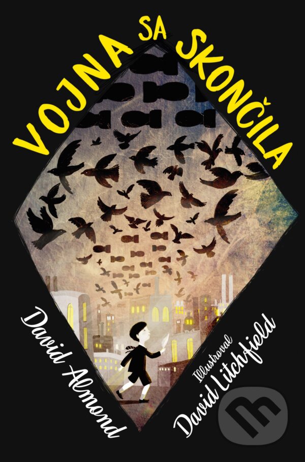 Kniha: Vojna sa skončila (David Almond). Slovart, 2022 Kniha: Vojna sa skončila (David Almond). Slovart, 2022