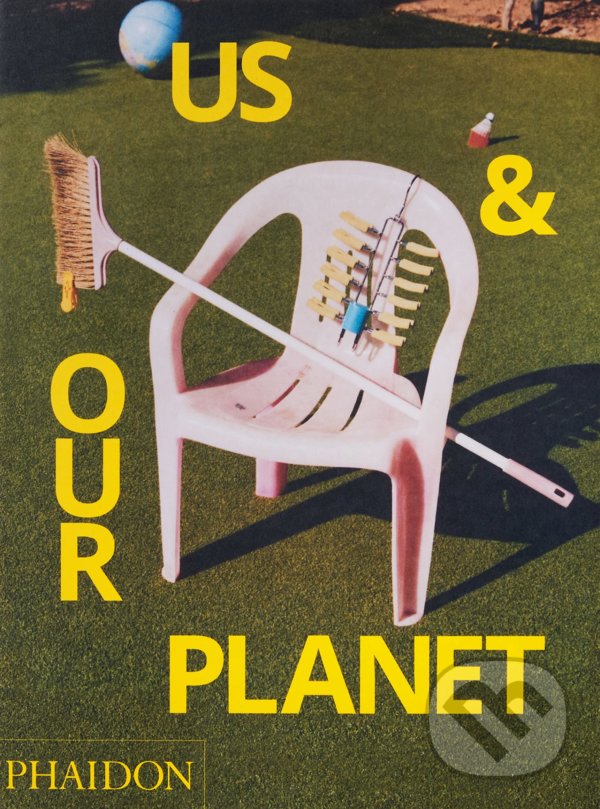 Kniha: Us & Our Planet (Phaidon). Phaidon, 2022 Kniha: Us & Our Planet (Phaidon). Phaidon, 2022