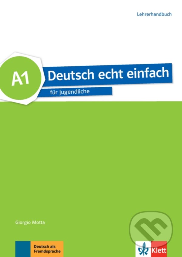 Kniha: Deutsch echt einfach! 1 (A1) – Lehrerhandbuch (Klett). Klett, 2017 Kniha: Deutsch echt einfach! 1 (A1) – Lehrerhandbuch (Klett). Klett, 2017
