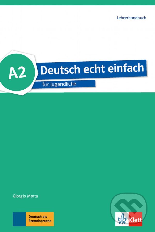 Kniha: Deutsch echt einfach! 2 (A2) – Lehrerhandbuch (Klett). Klett, 2017 Kniha: Deutsch echt einfach! 2 (A2) – Lehrerhandbuch (Klett). Klett, 2017