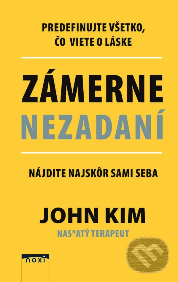 Kniha: Zámerne nezadaní (John Kim). NOXI, 2022 Kniha: Zámerne nezadaní (John Kim). NOXI, 2022