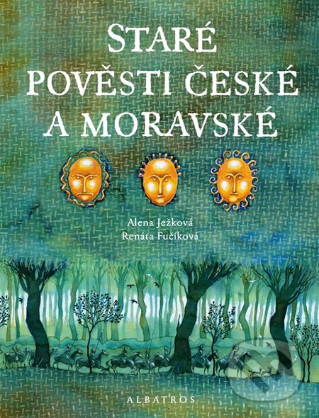 Kniha: Staré pověsti české a moravské (Alena Ježková a Renáta Fučíková). Albatros CZ, 2013 Kniha: Staré pověsti české a moravské (Alena Ježková a Renáta Fučíková). Albatros CZ, 2013