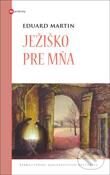 Kniha: Ježiško pre mňa (Eduard Martin). Karmelitánske nakladateľstvo, 2012 Kniha: Ježiško pre mňa (Eduard Martin). Karmelitánske nakladateľstvo, 2012