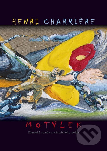 Kniha: Motýlek (Henri Charrière). BB/art, 2013 Kniha: Motýlek (Henri Charrière). BB/art, 2013