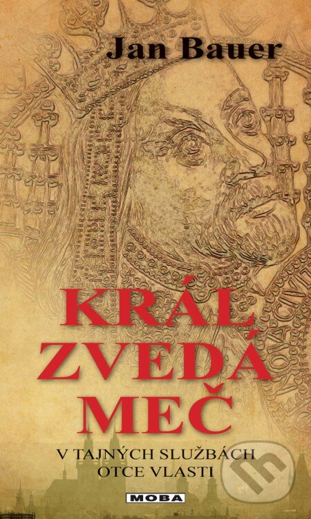 E-kniha: Král zvedá meč (Jan Bauer). Moba, 2013 E-kniha: Král zvedá meč (Jan Bauer). Moba, 2013