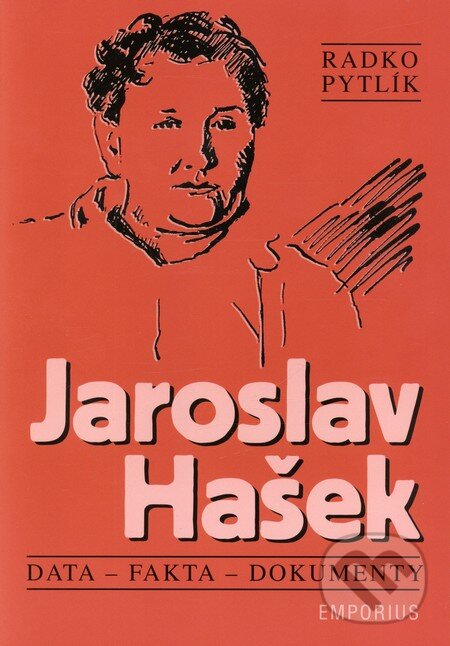 Kniha: Jaroslav Hašek (Radko Pytlík). Emporius, 2013 Kniha: Jaroslav Hašek (Radko Pytlík). Emporius, 2013