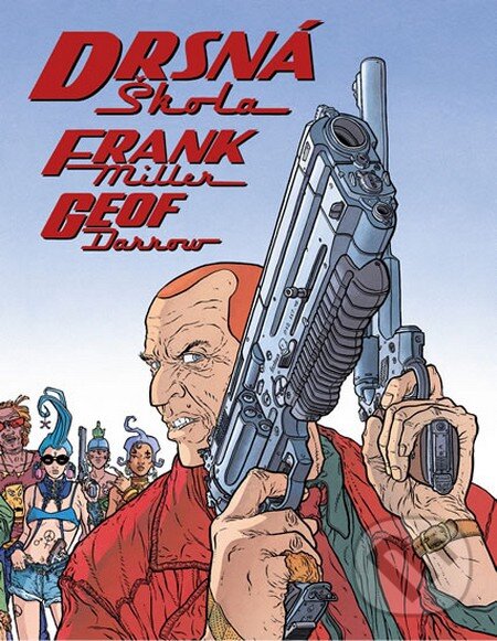 Kniha: Drsná škola (Frank Miller a Geof Darrow). ComicsCentrum, 2013 Kniha: Drsná škola (Frank Miller a Geof Darrow). ComicsCentrum, 2013