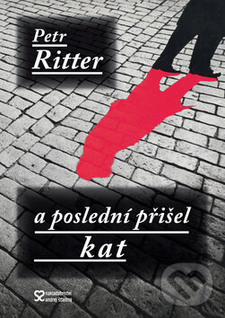 Kniha: A poslední přišel kat (Petr Ritter). Andrej Šťastný, 2013 Kniha: A poslední přišel kat (Petr Ritter). Andrej Šťastný, 2013
