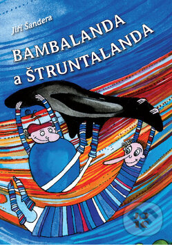 Kniha: Bambalanda a Štruntalanda (Jiří Šandera). Nakladatelství JS, 2013 Kniha: Bambalanda a Štruntalanda (Jiří Šandera). Nakladatelství JS, 2013