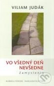 Kniha: Vo všedný deň nevšedne (Viliam Judák). Karmelitánske nakladateľstvo, 2010 Kniha: Vo všedný deň nevšedne (Viliam Judák). Karmelitánske nakladateľstvo, 2010