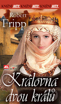 Kniha: Královna dvou králů (Robert Fripp). Alpress, 2013 Kniha: Královna dvou králů (Robert Fripp). Alpress, 2013