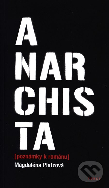 Kniha: Anarchista (Magdaléna Platzová). Torst, 2013 Kniha: Anarchista (Magdaléna Platzová). Torst, 2013