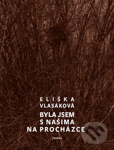 E-kniha: Byla jsem s našima na procházce (Eliška Vlasáková). Triáda, 2012 E-kniha: Byla jsem s našima na procházce (Eliška Vlasáková). Triáda, 2012