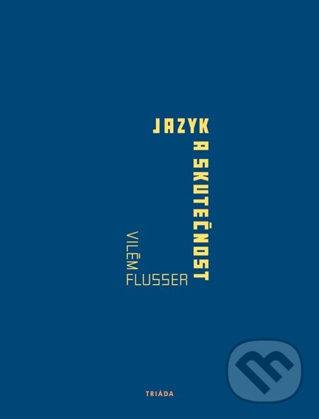 E-kniha: Jazyk a skutečnost (Vilém Flusser). Triáda, 2004 E-kniha: Jazyk a skutečnost (Vilém Flusser). Triáda, 2004