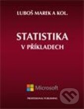 Kniha: Statistika v příkladech (Luboš Marek a kolektív). Professional Publishing, 2013 Kniha: Statistika v příkladech (Luboš Marek a kolektív). Professional Publishing, 2013