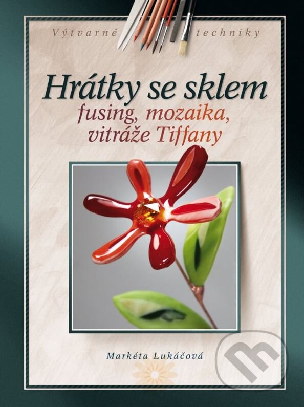 Kniha: Hrátky se sklem (Markéta Lukáčová). CPRESS, 2013 Kniha: Hrátky se sklem (Markéta Lukáčová). CPRESS, 2013