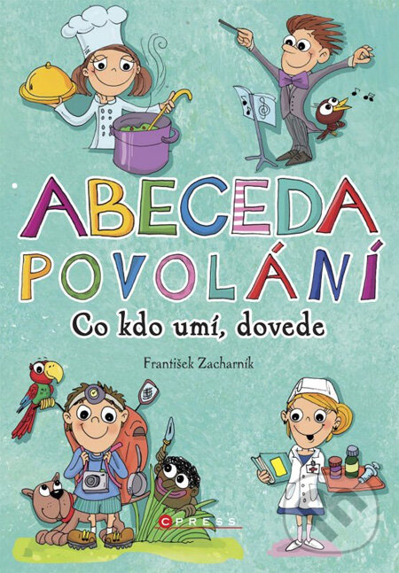 Kniha: Abeceda povolání (František Zacharník). CPRESS, 2013 Kniha: Abeceda povolání (František Zacharník). CPRESS, 2013