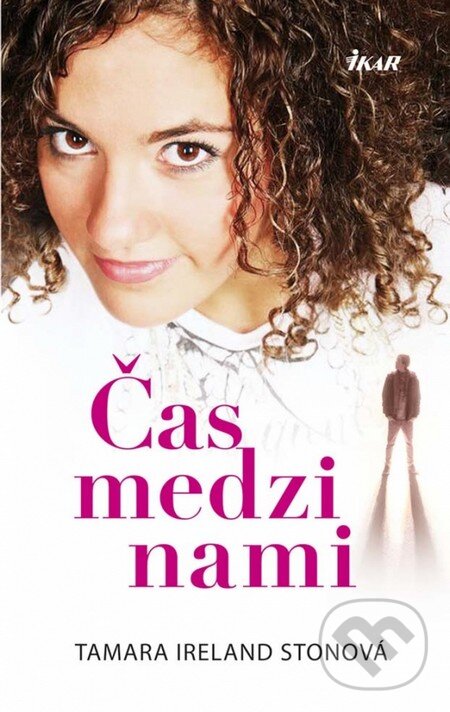 Kniha: Čas medzi nami (Tamara Ireland Stone). Ikar, 2013 Kniha: Čas medzi nami (Tamara Ireland Stone). Ikar, 2013