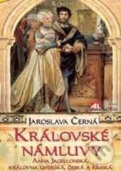 Kniha: Královské námluvy (Jaroslava Černá). Alpress, 2013 Kniha: Královské námluvy (Jaroslava Černá). Alpress, 2013