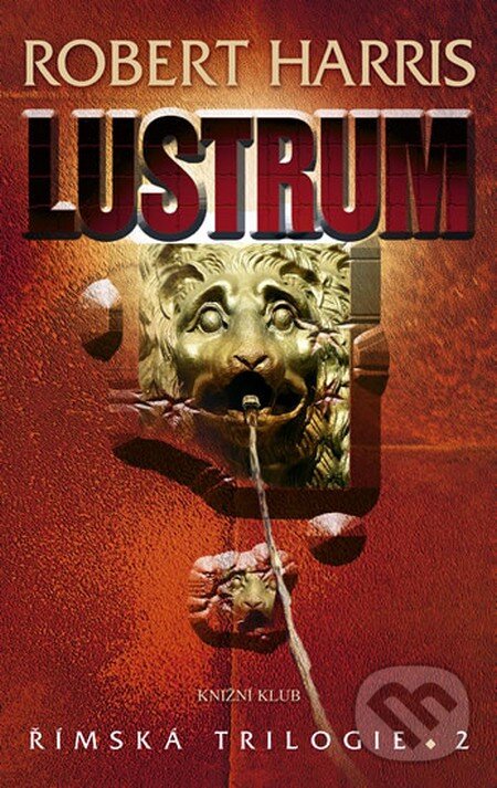 Kniha: Lustrum (Robert Harris). Knižní klub, 2011 Kniha: Lustrum (Robert Harris). Knižní klub, 2011
