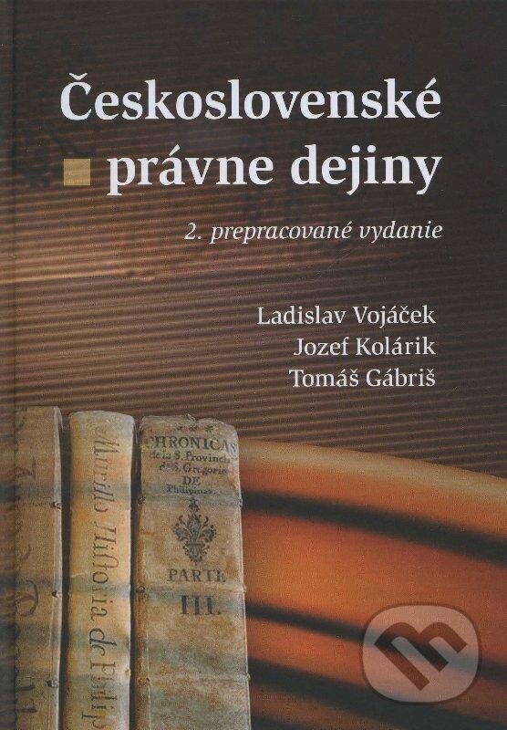 Kniha: Československé právne dejiny (Jozef Kolárik, Ladislav Vojáček a Tomáš Gábriš). Eurokódex, 2013 Kniha: Československé právne dejiny (Jozef Kolárik, Ladislav Vojáček a Tomáš Gábriš). Eurokódex, 2013