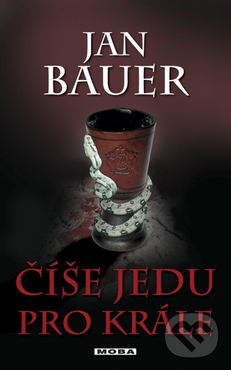 E-kniha: Číše jedu pro krále (Jan Bauer). Moba, 2013 E-kniha: Číše jedu pro krále (Jan Bauer). Moba, 2013