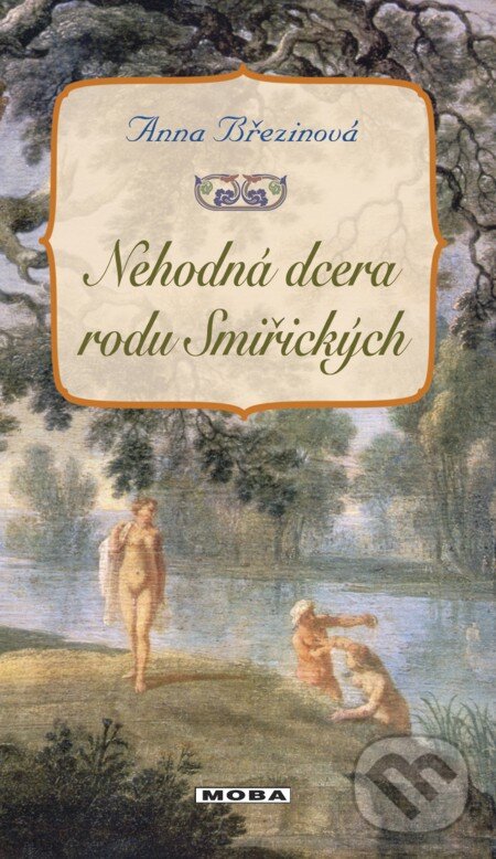 E-kniha: Nehodná dcera rodu Smiřických (Anna Březinová). Moba, 2013 E-kniha: Nehodná dcera rodu Smiřických (Anna Březinová). Moba, 2013