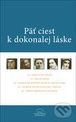 Kniha: Päť ciest k dokonalej láske (Autorský kolektiv). Karmelitánske nakladateľstvo, 2013 Kniha: Päť ciest k dokonalej láske (Autorský kolektiv). Karmelitánske nakladateľstvo, 2013