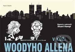 Kniha: V kůži Woodyho Allena (Hample Stuart). Argo, Paseka, 2013 Kniha: V kůži Woodyho Allena (Hample Stuart). Argo, Paseka, 2013