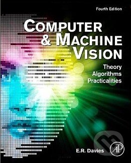 Kniha: Computer and Machine Vision (E.R. Davies). Academic Press, 2012 Kniha: Computer and Machine Vision (E.R. Davies). Academic Press, 2012