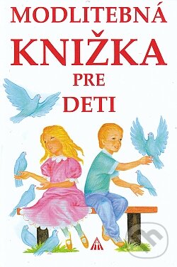 Kniha: Modlitebná knižka pre deti (Anna Kolková). Lúč, 2012 Kniha: Modlitebná knižka pre deti (Anna Kolková). Lúč, 2012