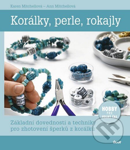 Kniha: Korálky, perle, rokajly (Ann Mitchell a Karen Mitchell). Ikar CZ, 2013 Kniha: Korálky, perle, rokajly (Ann Mitchell a Karen Mitchell). Ikar CZ, 2013